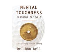 Dr. Rob Bell Mental Toughness Training for Golf (Tascabile)