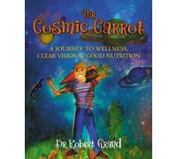 Dr. Robert Alan Grand The Cosmic Carrot (Copertina rigida)