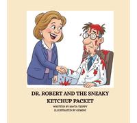 DR. ROBERT AND THE SNEAKY KETCHUP PACKET