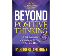 Dr. Robert Anthony Beyond Positive Thinking 30th Anniversary Edition (Tascabile)