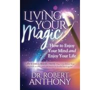 Dr. Robert Anthony Living Your Magic (Tascabile)
