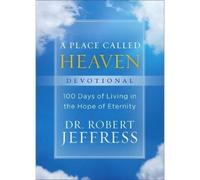 Dr. Robert Jeff A Place Called Heaven Devotional - 100 Days o (Copertina rigida)
