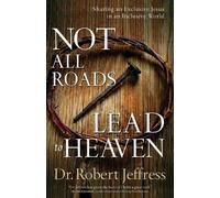 Dr. Robert Jeff Not All Roads Lead to Heaven - Sharing an Exclusive (Tascabile)