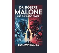 Dr. Robert Malone: and the Great Divide