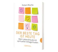 Dr. Robert Much Der beste Tag ist heute - Mehr Lebensfreude mit spir (Tascabile)