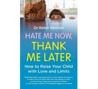 Dr. Robin Berman Hate Me Now, Thank Me Later (Tascabile)