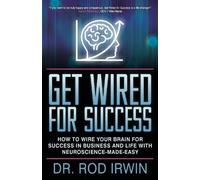 Dr. Rod Irwin Get Wired for Success (Tascabile)