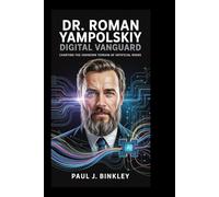 Dr. Roman Yampolskiy: Digital Vanguard: Charting the Unknown Terrain of Artificial Minds