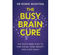 Dr Romie Mushtaq The Busy Brain Cure (Tascabile)