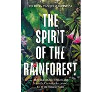 Dr Rosa Vásquez Espinoza The Spirit of the Rainforest (Copertina rigida)