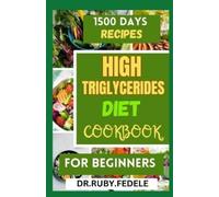 Dr Ruby Fedele High Triglycerides Diet Cookbook for Beginners (Tascabile)