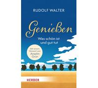 Dr. Rudolf Walt Genießen - was schön ist und gut tut: Mit einem Vorw (Tascabile)