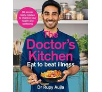 Dr Rupy Aujla The Doctor’s Kitchen - Eat to Beat Illness (Tascabile)