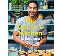 Dr Rupy Aujla The Doctor’s Kitchen: Supercharge your health with 100 (Tascabile)