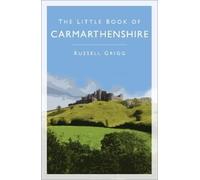Dr Russell Grigg The Little Book of Carmarthenshire (Tascabile)
