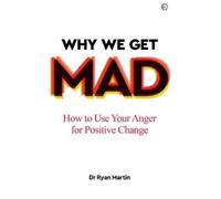 Dr Ryan Martin Why We Get Mad (Tascabile)