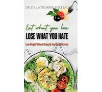Dr S K Lath Eat what you Love, Lose what you hate (Copertina rigida)