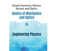 Dr Saikat Majum Basic Mechanics and Optics in Engineering Physics: S (Tascabile)