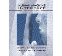 Dr. Samuel Guccione Dr. James McKirahan Human Machine Interface (Tascabile)