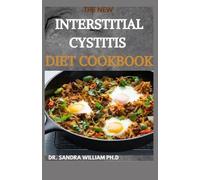 Dr Sandra William Ph D The New Interstitial Cystitis Diet Cookbook (Tascabile)