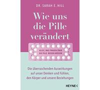 Dr. Sarah E. Hi Wie uns die Pille verändert: Die überraschenden Ausw (Tascabile)