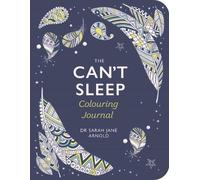 Dr Sarah Jane Arnold The Can't Sleep Colouring Journal (Tascabile)