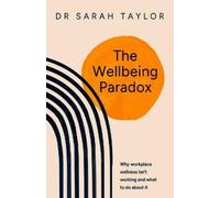 Dr. Sarah Taylor The Wellbeing Paradox (Copertina rigida)