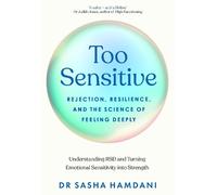 Too Sensitive: Rejection, Resilience and the Science of Feeling Deeply