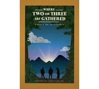 Dr. Scott Leonard Keith Where Two Or Three Are Gathered (Tascabile)