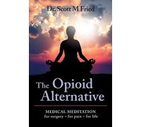 Dr. Scott M. Fr The Opioid Alternative: Medical Meditation For Surge (Tascabile)