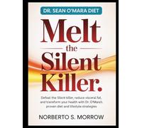 DR. SEAN O'MARA DIET : MELT THE SILENT KILLER: Defeat the Silent Killer, Reduce Visceral Fat, and Transform Your Health with Dr. Sean O’Mara’s Proven Diet and Lifestyle Strategies