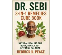 DR. SEBI 3-IN-1 REMEDIES CURE BOOK: NATURAL HEALING FOR BODY, MIND, AND INTERNAL BALANCE