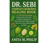 DR. SEBI COMPLETE REMEDIES HEALING BOOK: Dr. Sebi’s Natural Healing: Alkaline Herbs, Detox Diet, and Holistic Remedies for STDs, Herpes, HIV, ... Hair Loss, Cancer, Kidney Health, and More