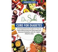 Dr. Sebi Cure for Diabetes: A Comprehensive Guide on How to Naturally Unclog the Pancreas and Reverse Diabetes with Dr. Sebi’s Alkaline Diet. Bonus: 13 Must Have Herbs to Detox Your Body