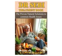 DR SEBI’S TREATMENT BOOK: The Proven Natural Solutions to common Health Issues