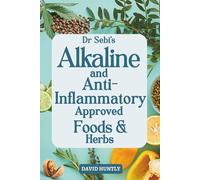 Dr Sebi's Alkaline and Anti-inflammatory Approved Foods & Herbs: With 28-day Recipe Guide to Reduce Inflammation and Support and Energise Your Body