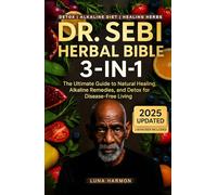 Dr. Sebi's Ultimate Herbal Bible [3 in 1]: Dr. Sebi Natural Remedies and Alkaline Detox Diet for Liver, Kidney, Diabetes, Hormones, Digestion, PMS, Menopause, Mucus Buildup & More