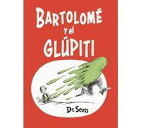 Dr. Seuss Bartolomé y el glúpiti (Bartholomew and the Oobleck (Copertina rigida)