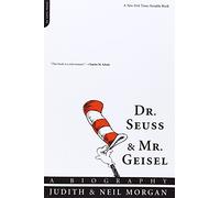 Dr. Seuss & Mr. Geisel: A Biography