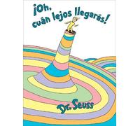 Dr. Seuss ¡Oh, cúan lejos llegarás (Oh, the Places You'll Go (Copertina rigida)