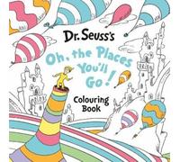 Dr. Seuss Oh, The Places You’ll Go Colouring Book (Tascabile)