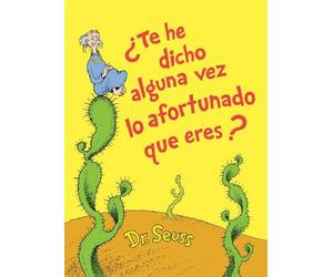 Dr. Seuss ¿Te he dicho alguna vez lo afortunado que eres? (Di (Copertina rigida)