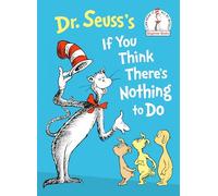 Dr. Seuss's If You Think There's Nothing to Do