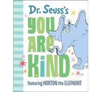 Dr. Seuss's You Are Kind: Featuring Horton the Elephant