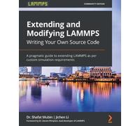 Dr. Shafat Mubin Extending and Modifying LAMMPS Writing Your Own So (Tascabile)