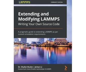 Dr. Shafat Mubin Extending and Modifying LAMMPS Writing Your Own So (Tascabile)