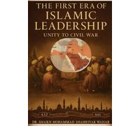 The First Era of Islamic Leadership: Unity to Civil War: Islamic Timeline 632- 661