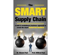 Dr. Shawn Paul The SMART Supply Chain: A bold & revolutionary busin (Tascabile)