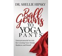 Dr. Shellie Hipsky Ball Gowns to Yoga Pants (Tascabile)
