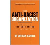 The Anti-racist Organization: Dismantling Systemic Racism in the Workplace